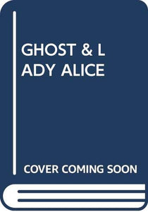 The Ghost and Lady Alice 