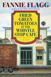 Fried Green Tomatoes at the Whistle Stop Cafe 