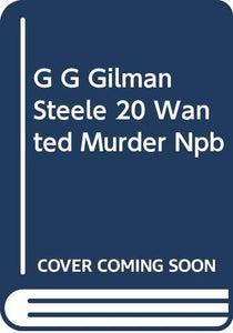 G G Gilman Steele 20 Wanted Murder Npb 