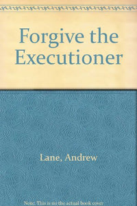 Forgive the Executioner 