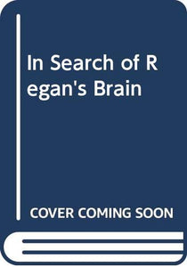 In Search of Regan's Brain 