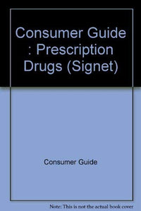 Consumer Guide : Prescription Drugs 