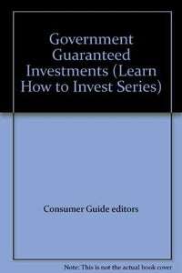 Consumer Guide : Government Guaranteed Investments 