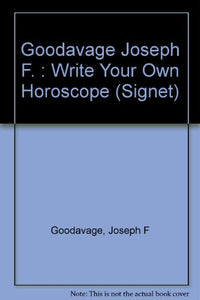 Goodavage Joseph F. : Write Your Own Horoscope 