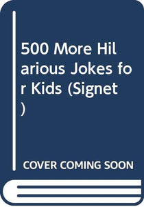 500 More Hilarious Jokes for Kids 