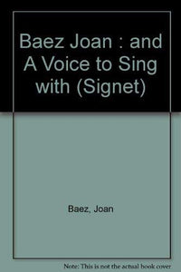 Baez Joan : and A Voice to Sing with 