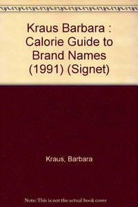 Kraus Barbara : Calorie Guide to Brand Names (1991) 