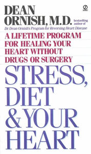 Ornish Dean : Stress, Diet, and Your Heart 