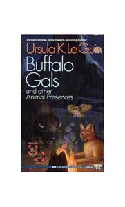 Le Guin Ursula K. : Buffalo Gals & Other Animal Presences 