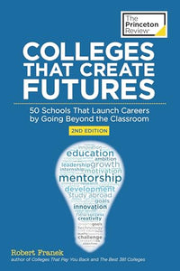 Colleges That Create Futures, 2nd Edition 