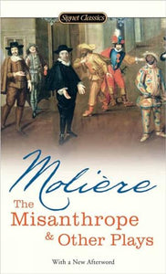 The Misanthrope And Other Plays 