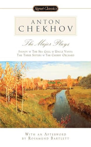 Anton Chekhov: The Major Plays 