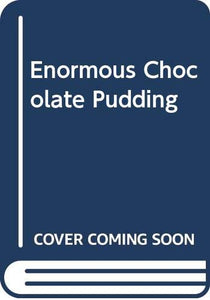 Enormous Chocolate Pudding 