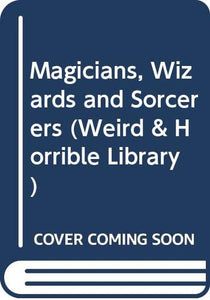 Magicians, Wizards and Sorcerers 