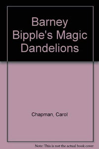 Barney Bipple's Magic Dandelions 