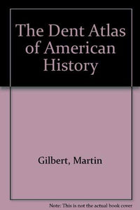 The Dent Atlas of American History 