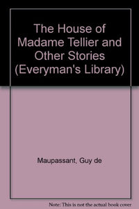 The House of Madame Tellier and Other Stories 