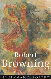 Browning: Everyman's Poetry 