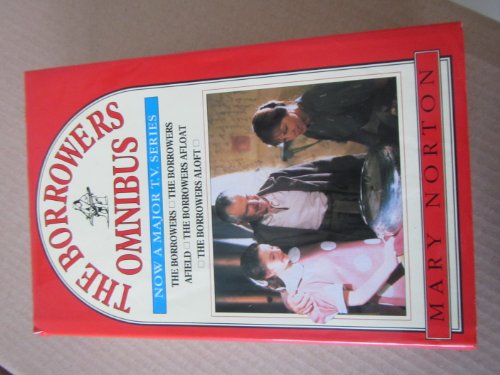 The Borrowers Omnibus: the Borrowers / the Borrowers Afield / the Borrowers Afloat / the Borrowers Aloft