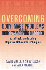 Overcoming Body Body Image Problems Including Body Dysmorphic Disorder 