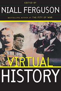 Virtual History: Alternatives And Counterfactuals 