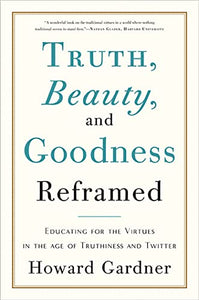 Truth, Beauty, and Goodness Reframed 