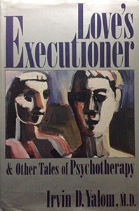 Love's Executioner and Other Tales of Psychotherapy 