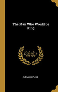 The Man Who Would be King 