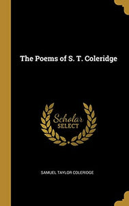 The Poems of S. T. Coleridge 