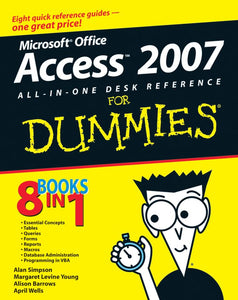 Microsoft Office Access 2007 All–in–One Desk Reference For Dummies 