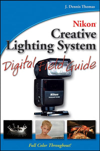 Nikon Creative Lighting System Digital Field Guide 