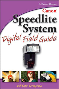 Canon Speedlite System Digital Field Guide 