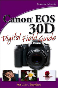 Canon EOS 30D Digital Field Guide 