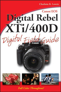 Canon EOS Digital Rebel XTi / 400D Digital Field Guide 