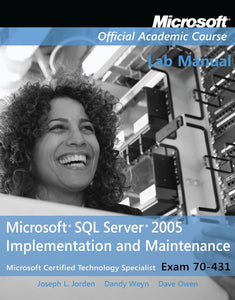 Exam 70-431 Microsoft SQL Server 2005 Implementation and Maintenance Lab Manual 