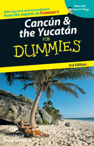 Cancun and the Yucatan for Dummies 