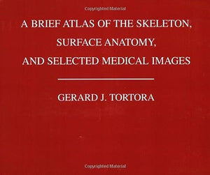 A Brief Atlas of the Human Skeleton, Surface Anatomy and Selected Medical Images 