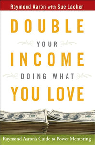 Double Your Income Doing What You Love 