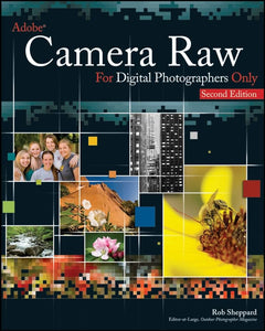 Adobe Camera Raw for Digital Photographers Only 