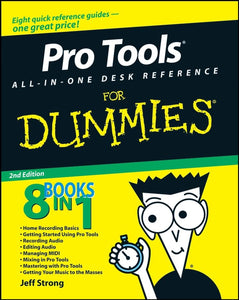 Pro Tools All-In-One Desk Reference For Dummies, 2nd Edition 