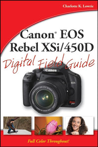 Canon EOS Rebel XSi/450D Digital Field Guide 