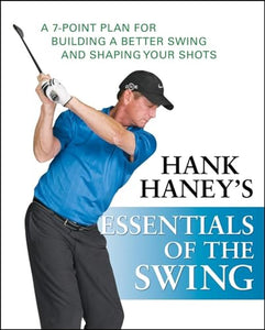 Hank Haney's Essentials of the Swing 