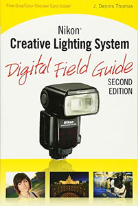 Nikon Creative Lighting System Digital Field Guide 