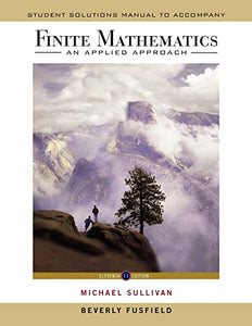 Student Solutions Manual to accompany Finite Mathematics: An Applied Approach, 11e 