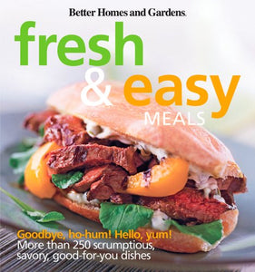 Fresh and Easy Meals: Better Homes and Gardens 