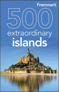 Frommer's 500 Extraordinary Islands 