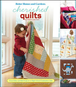 Cherished Quilts for Babies and Kids: Better Homes and Gardens 