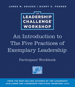 An Introduction to The Five Practices of Exemplary Leadership Participant Workbook 