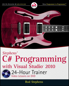 Stephens′ C# Programming with Visual Studio 2010 24–Hour Trainer 