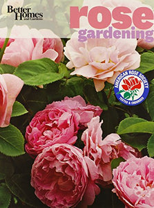 Rose Gardening: Better Homes and Gardens 